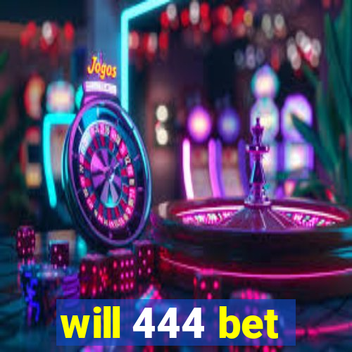 will 444 bet